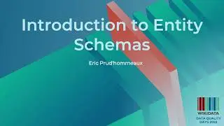 Introduction to Entity Schemas (Data Quality Days 2022)