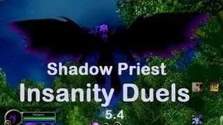 WoW Shadow Priest Insanity Duels 5.4: Witness the Power