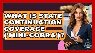 What Is State Continuation Coverage ('Mini-COBRA')? - Get Divorce Answers