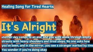 It's Alright| It's Alright - You're Doing Well | Healing Song for Tired HeartsIt's Alright