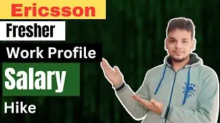 Should You Join Ericsson ? | Ericsson Salary | Work | Job Profile | CTC | Hike | Project