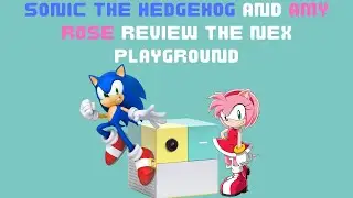 Sonic The Hedgehog And Amy Rose Review The NEX Playground
