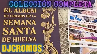 COLECCIÓN COMPLETA ÁLBUM DE CROMOS SEMANA SANTA DE HUELVA. PEGANDO ÚLTIMOS CROMOS #coleccionismo