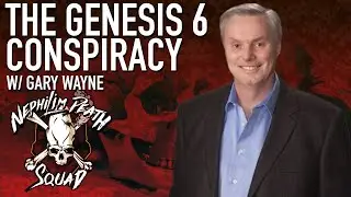 028 - The Genesis 6 Conspiracy w/ Gary Wayne