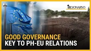 Accountability, good governance key to maintain PH-EU ties | Business 360