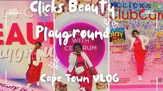 🌍 Cape Town VLOG | Clicks Beauty Playground at CTICC💅✨ 