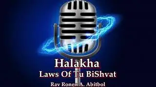 Halakha - Laws of Ti BiShvat