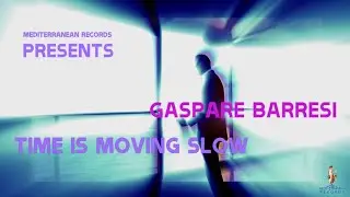Time Is Moving Slow feat. Gaspare Barresi (Barresi-Chimienti)