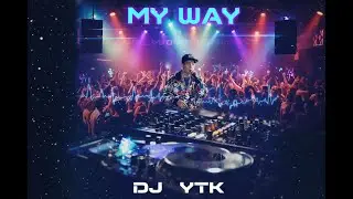 윤태규(DJ YTK) - MY WAY(EDM Ver.)