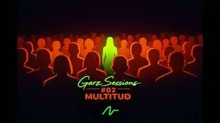 Garz Sessions #02 | Multitud
