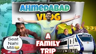 Ahmedabad Vlog A Family Trip | अहमदाबाद व्लोग फैमिली के साथ एक ट्रीप ￼￼￼