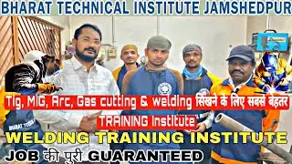No.01 Welding Trainings jamshedpur || Bharat Technical Institute Jamshedpur || 100% JOB Assurance