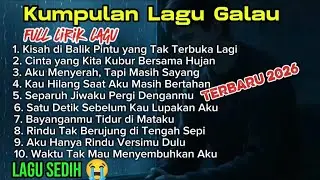 KUMPULAN LAGU GALAU TERBARU 2026 ENAK DI DENGAR || FULL LIRIK MUSIK || LAGU PATAH HATI 💔