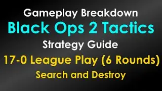 BO2 Tactics & Strategies | 17-0 League Play Search and Destroy! | Black Ops 2 Gameplay Breakdown SnD