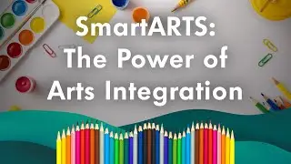 [EdTalks] SmartARTS Program: The Power of Arts Integration