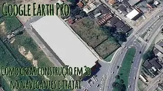 (Tutorial) Como gerar constru&ccedil;&atilde;o em 3d no navegantes e itaja&iacute; (Google Earth Pro)