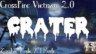 CrossFire Vietnam 2.0: Crater [Zombie Mode] [Dabbzapp] ft.Hunter Tran✔