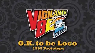 OK to be Loco (Prototype)- Vigilante 8 2nd Offense OST