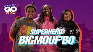 FROM THE 'GO SHOW w/ Big Mouf'Bo