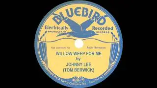 1933 Tom Berwick (as &rsquo;Johnny Lee&rsquo;) - Willow Weep For Me (Walter Darrow, vocal)