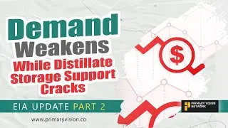 Demand Weakens While Distillate Storage Support Cracks - Part 2