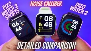 Dizo Watch 2 Sports VS Dizo Watch 2 VS Noise Caliber - Detailed Comparison !!!