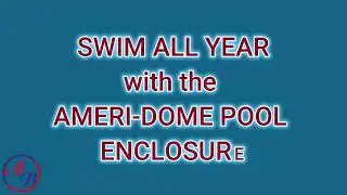 Swim All Year - Ameri-Dome Pool Enclosure