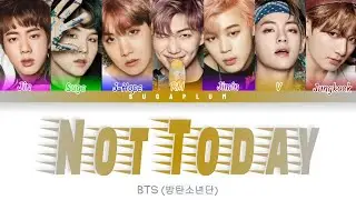 BTS (방탄소년단) 'Not Today' Color Coded (Han/Rom/Eng)