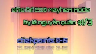 Ohio Hit 2.0.0 Mayhem Mode By Lê Nguyễn Quân #1/3