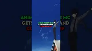 Anime where the MC Gets betrayed and comes back OP #anime #shorts