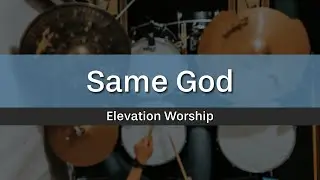 Same God - Elevation Worship (Drum Cover)