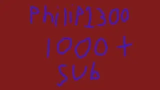 Philip1300 is now a 1000+ subscriber channel
