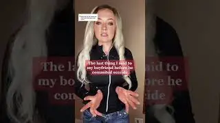Последнее, что я сказала своему парню перед тем, как он покончил жизнь самоубийством