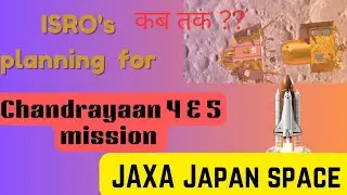 CHANDRAYAAN 4 AND 5 MISSION, ISRO Timeline for Lunar missions|| #isro #jaxa #explore #central-vista.