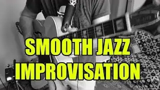 Smooth Jazz  Guitar Improvisation Improvisation