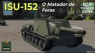 War Thunder Mobile: O Matador de Feras ISU-152 (URSS)