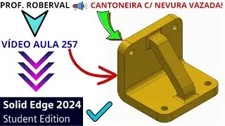 AULA 257 - Exerc&iacute;cio 237_Modelamento Cantoneira com Nervura Vazada no Solid Edge 2024