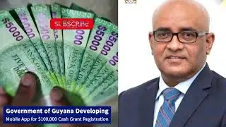 Government of Guyana Developing  Mobile App for $100,000 Cash Grant Registration