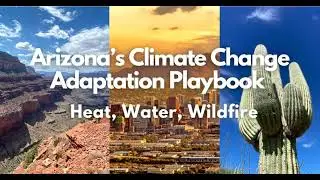 Arizona&rsquo;s Climate Change Adaptation Playbook: Heat, Water, Wildfire