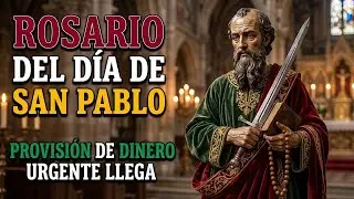 🦅 ROSARIO DEL DÍA DE SAN PABLO: PROVISIÓN DE DINERO URGENTE LLEGA.