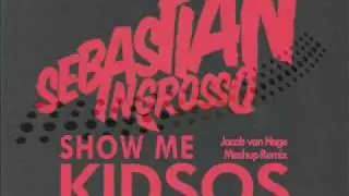 Sebastian Ingrosso Kidsos Show Me Love Mashup Jacob van Hage
