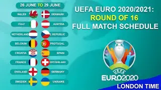 UEFA Euro 2020/2021: Round of 16 Full Match Schedule | Fixtures 2021 | LONDON TIME | Abijeet Dulal