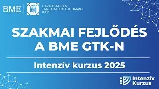 Szakmai fejlőd&eacute;s a BME GTK-n - Intenz&iacute;v kurzus 2025