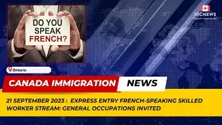 Canada Immigration News || EE  French-Speaking Skilled Worker stream: general occupations invited