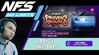 SE - PROViNG GROUNDS | Day - 2 [ TRY - OUTS ] | BUGATTI EB110 Super Sport | NFS No Limits Gameplay
