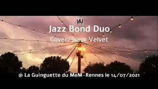 Jazz Bond Duo  Cover Black Velvet @la Guinguette du MeM Rennes le 14072021 par  Lust4Live