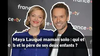 Maya Lauqu&eacute; maman solo : qui est le p&egrave;re de ses deux enfants ?