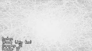 Psychoz, Woods (Jeto Rmx), Gangstep #12, Dubstep SF