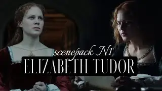 ELIZABETH TUDOR || SCENEPACK 1080p  (part 1)