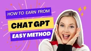How to Earn From Chat GPT/Easy Method